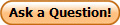Ask a Question!